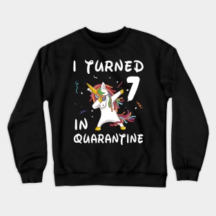 I Turned 7 In Quarantine Crewneck Sweatshirt